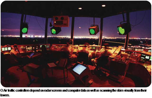 Подпись: O Air traffic controllers depend on radar screens and computer data as well as scanning the skies visually from their towers. 