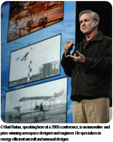 Подпись: О Burt Rutan, speaking here at a 2005 conference, is an innovative and prize-winning aerospace designer and engineer. He specializes in energy-efficient aircraft and unusual designs. 