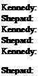 Подпись: Kennedy: Shepard: Kennedy: Shepard: Kennedy: Shepard: 