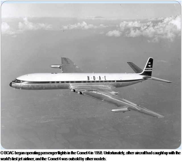 Подпись: О BOAC began operating passenger flights in the Comet 4 in 1958. Unfortunately, other aircraft had caught up with the world's first jet airliner, and the Comet 4 was outsold by other models. 