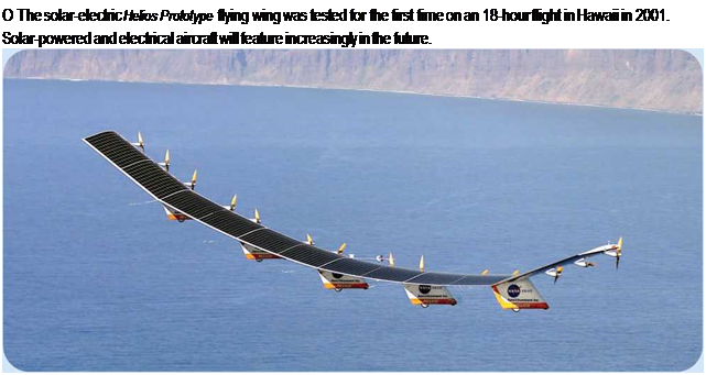 Подпись: О The solar-electric Helios Prototype flying wing was tested for the first time on an 18-hour flight in Hawaii in 2001. Solar-powered and electrical aircraft will feature increasingly in the future. 