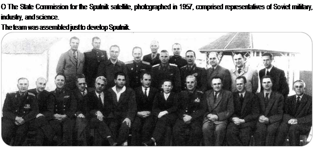 Подпись: О The State Commission for the Sputnik satellite, photographed in 1957, comprised representatives of Soviet military, industry, and science. The team was assembled just to develop Sputnik. 