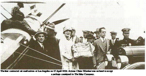 Подпись: The first contracted air mail arrives at Los Angeles on 17 April 1926. Actress Claire Windsor was on hand to accept a package consigned to The May Company. 