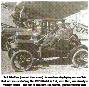 Подпись: Jack Maddux (nearest the camera) is seen here displaying some of his fleet of cars—including the 1903 Model A that, even then, was already a vintage model—and one of his Ford Tri-Motors, (photo courtesy Bill Larkins) 