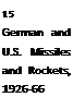 Подпись: 15 German and U.S. Missiles and Rockets, 1926-66 