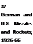 Подпись: 37 German and U.S. Missiles and Rockets, 1926-66 