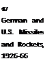 Подпись: 47 German and U.S. Missiles and Rockets, 1926-66 