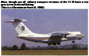 Подпись: Most, though not all, military transport versions of the 11-76 have a rear gun turret in the tail fairing. This is a Ukranian air force IL-76MD. 