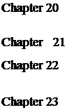 Подпись: Chapter 20 Chapter 21 Chapter 22 Chapter 23 