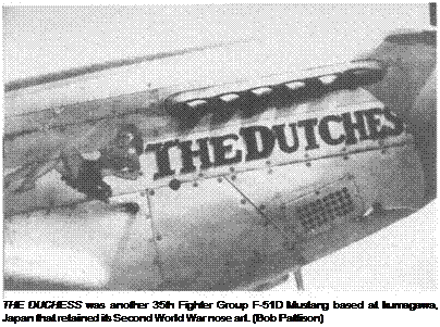 Подпись: THE DUCHESS was another 35th Fighter Group F-51D Mustang based at Irumagawa, Japan that retained its Second World War nose art. (Bob Pattison) 