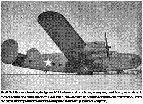 Подпись: The B-24 Liberator bomber, designated C-87 when used as a heavy transport, could carry more than six tons of bombs and had a range of 3,000 miles, allowing it to penetrate deep into enemy territory. It was the most widely produced American warplane in history. (Library of Congress) 