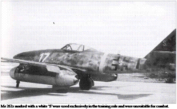 Подпись: Me 262s marked with a white ‘S’were used exclusively in the training role and were unsuitable for combat. 