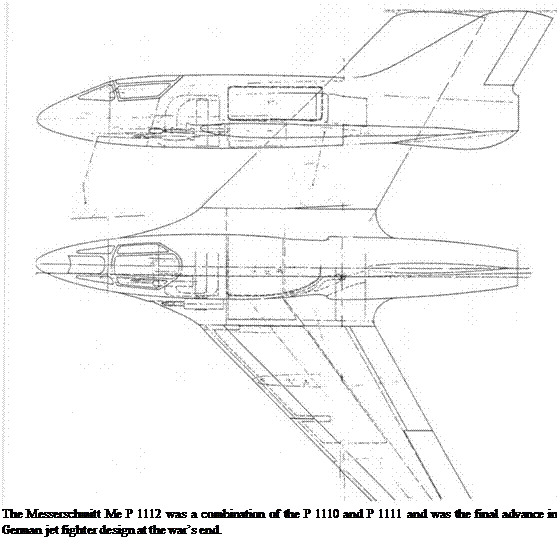 Подпись: The Messerschmitt Me P 1112 was a combination of the P 1110 and P 1111 and was the final advance in German jet fighter design at the war’s end. 