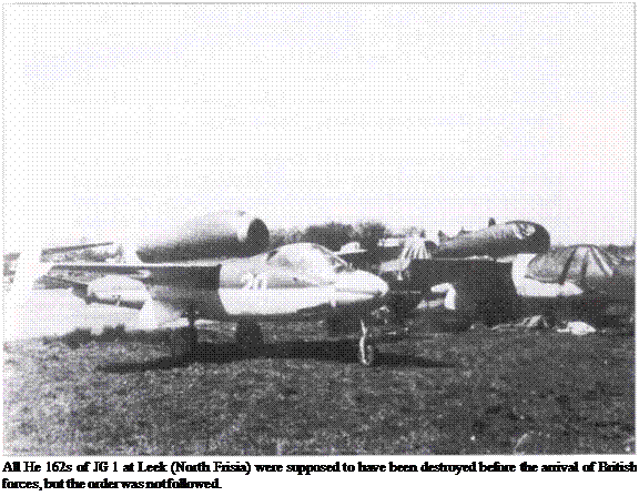 Подпись: All He 162s of JG 1 at Leek (North Frisia) were supposed to have been destroyed before the arrival of British forces, but the order was not followed. 
