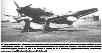 Подпись: The Ju 87R, equipped with two 79-gallon drop tanks, was originally intended for the German aircraft carrier program, which was never materialized. IV.(St)/LG 1 was outfitted with Ju 87Rs in 1941 in anticipation of long-range missions against Soviet shipping in the Barents Sea. These Stukas, however, were mainly used for tactical purposes, as were the Ju 87Bs on the “main front" to the south. The Ju 87R-2 was about 2,700 pounds heavier than the Ju 87B and, with a maximum speed of only 206 mph, considerably slower. (Photo: Bernad.) 