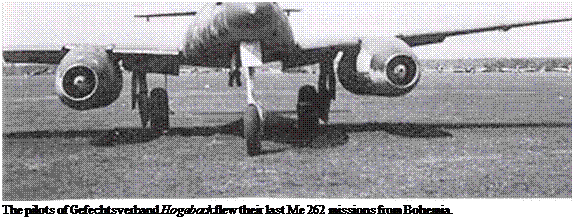 Подпись: The pilots of Gefechtsverband Hogeback flew their last Me 262 missions from Bohemia. 
